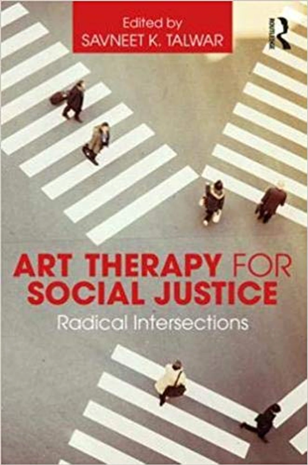 Book Review: Art Therapy for Social Justice: Radical Intersections edited by Savneet K. Talwar (2019